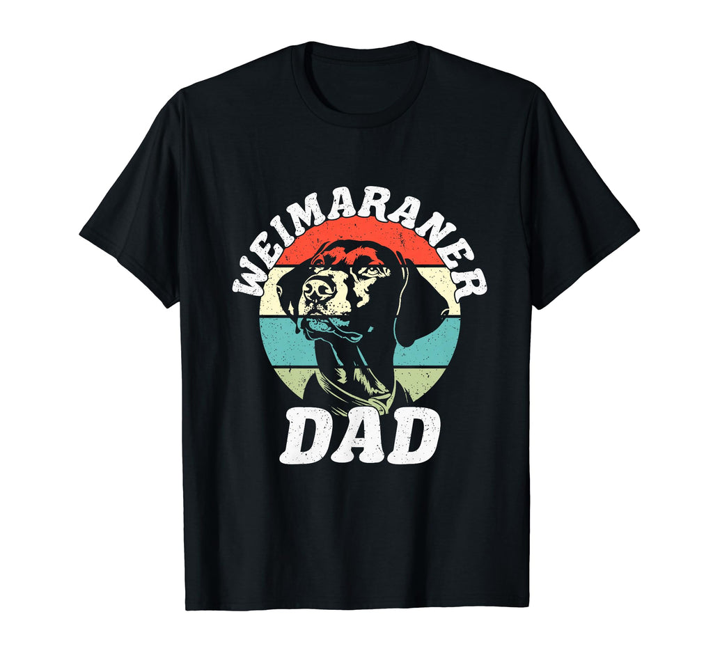 Weimaraner Dad Dog Funny Fathers Day Pet T-Shirt - Novelty Apparel Unisex - T-Shirt, Sweatshirt, Hoodie