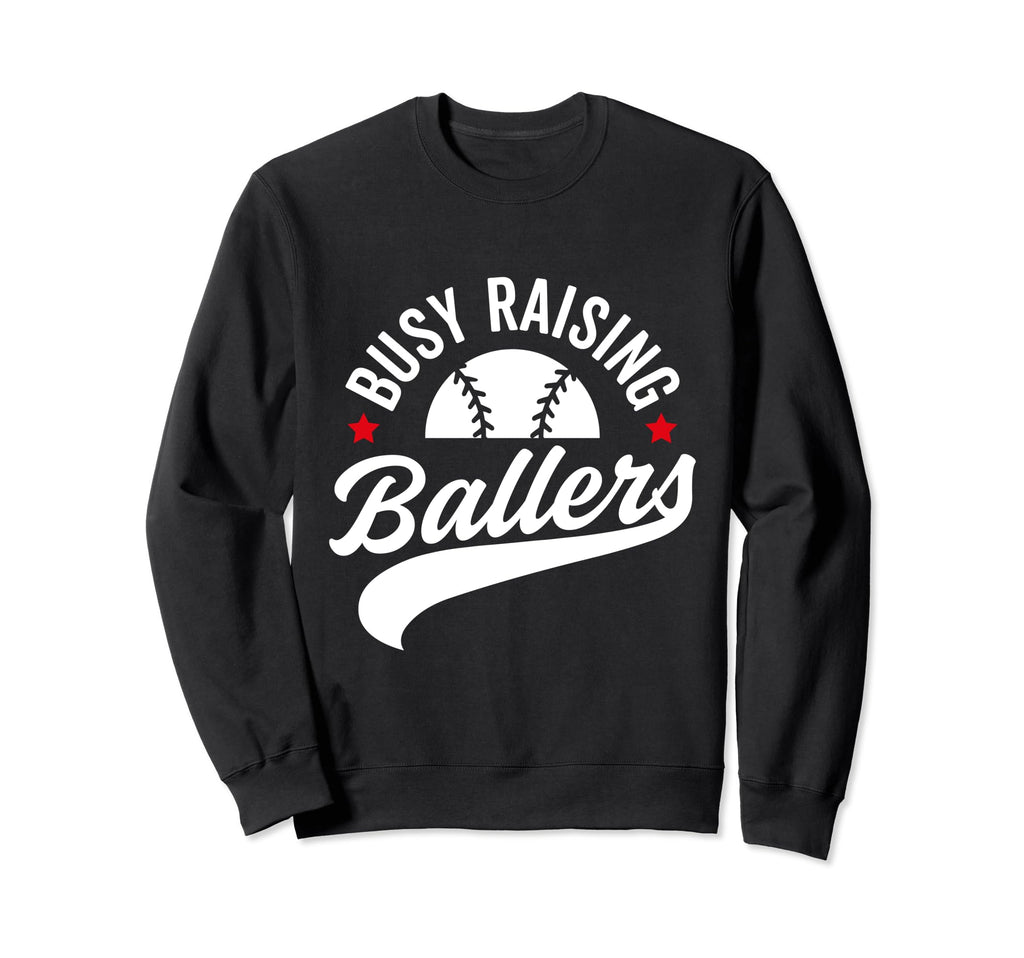 Busy Raising Ballers Baseball Cheer Sweatshirt - Novelty Apparel Unisex - T-Shirt, Sweatshirt, Hoodie