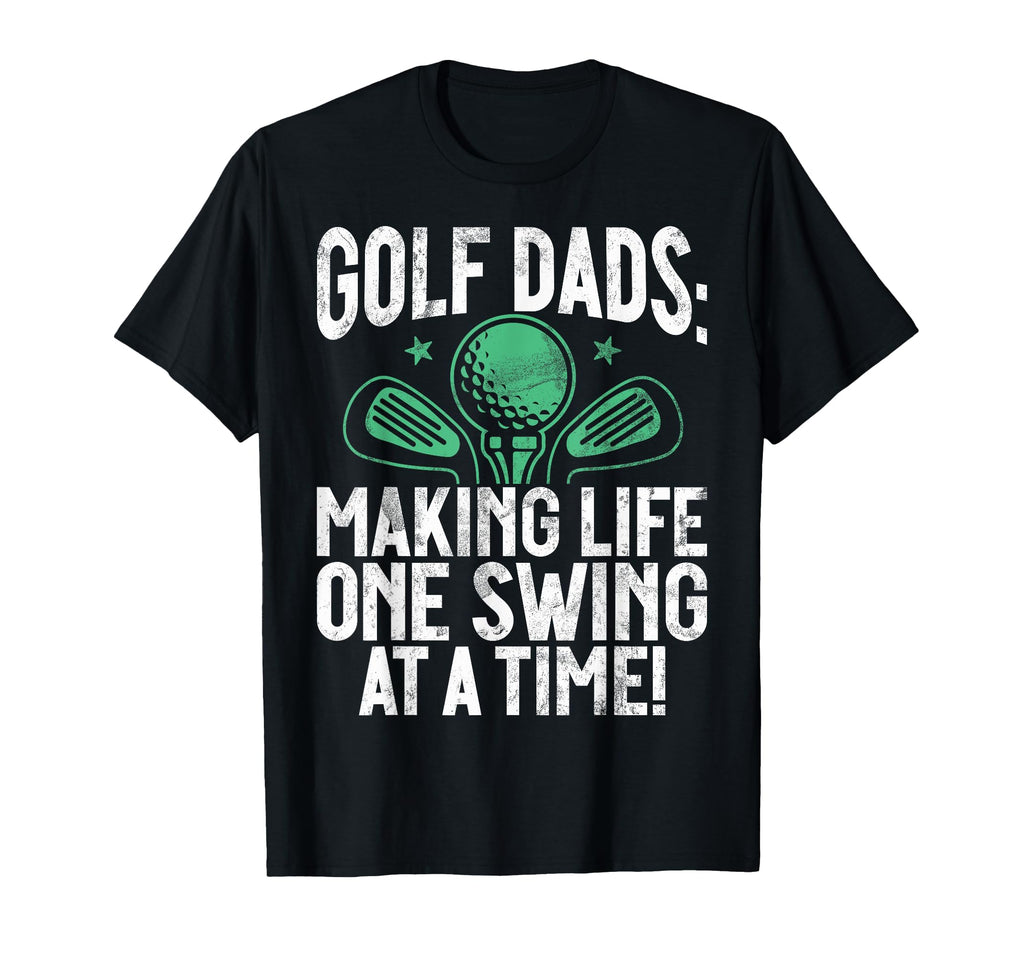Making Life One Swing Time Golf Dad T-Shirt - Trendy Graphic for Adults - T-Shirt, Sweatshirt, Hoodie