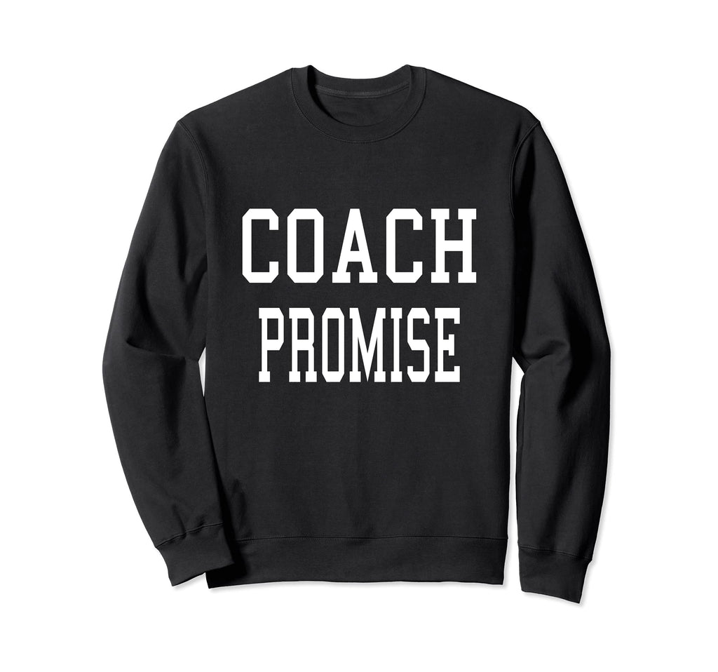 Coach Promise Custom Football Sweatshirt - Custom Art Print for Adults - T-Shirt, Sweatshirt, Hoodie
