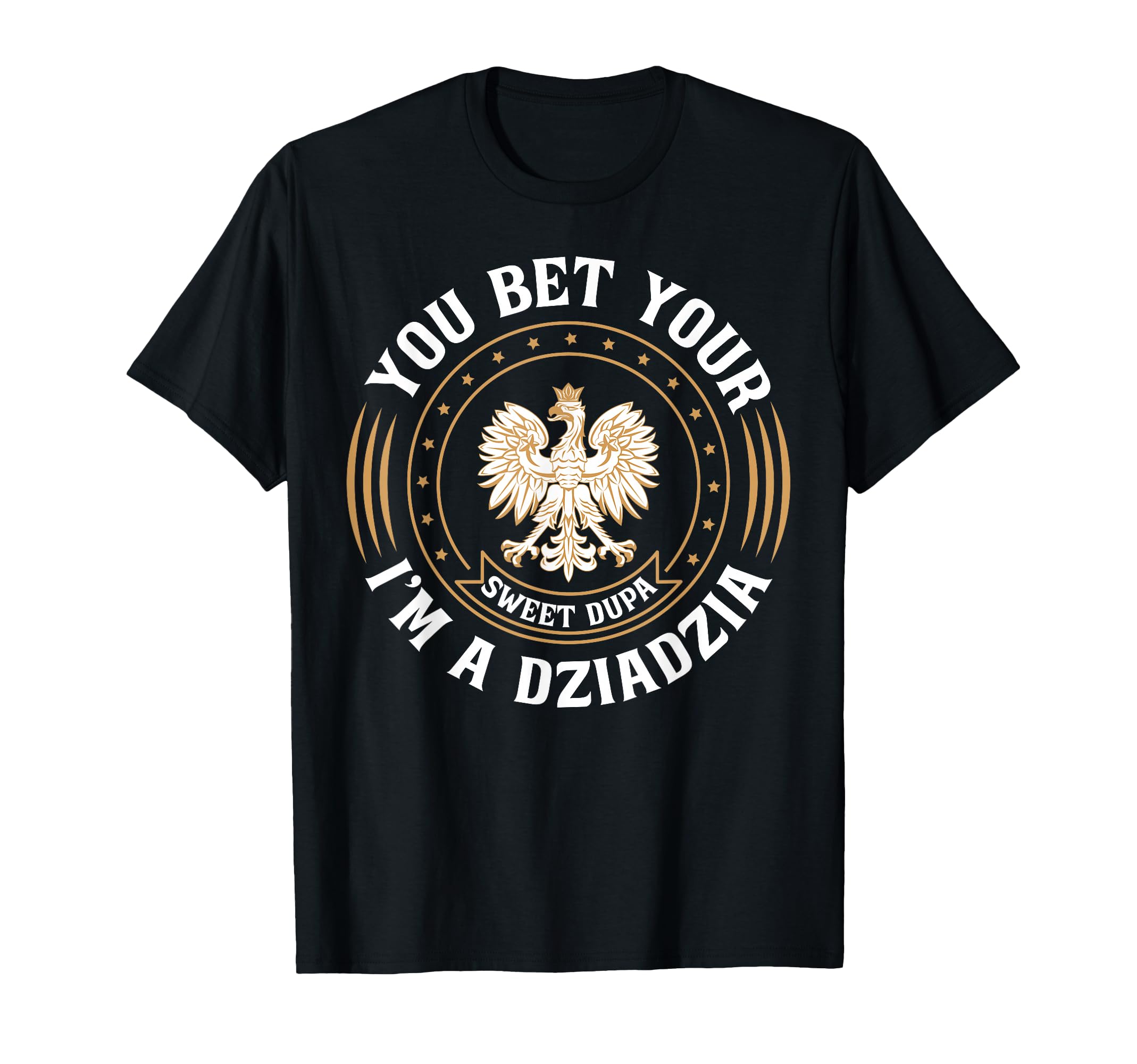 Fathers Day Dziadzia Polish T-Shirt - Casual Everyday Wear Unisex - T-Shirt, Sweatshirt, Hoodie