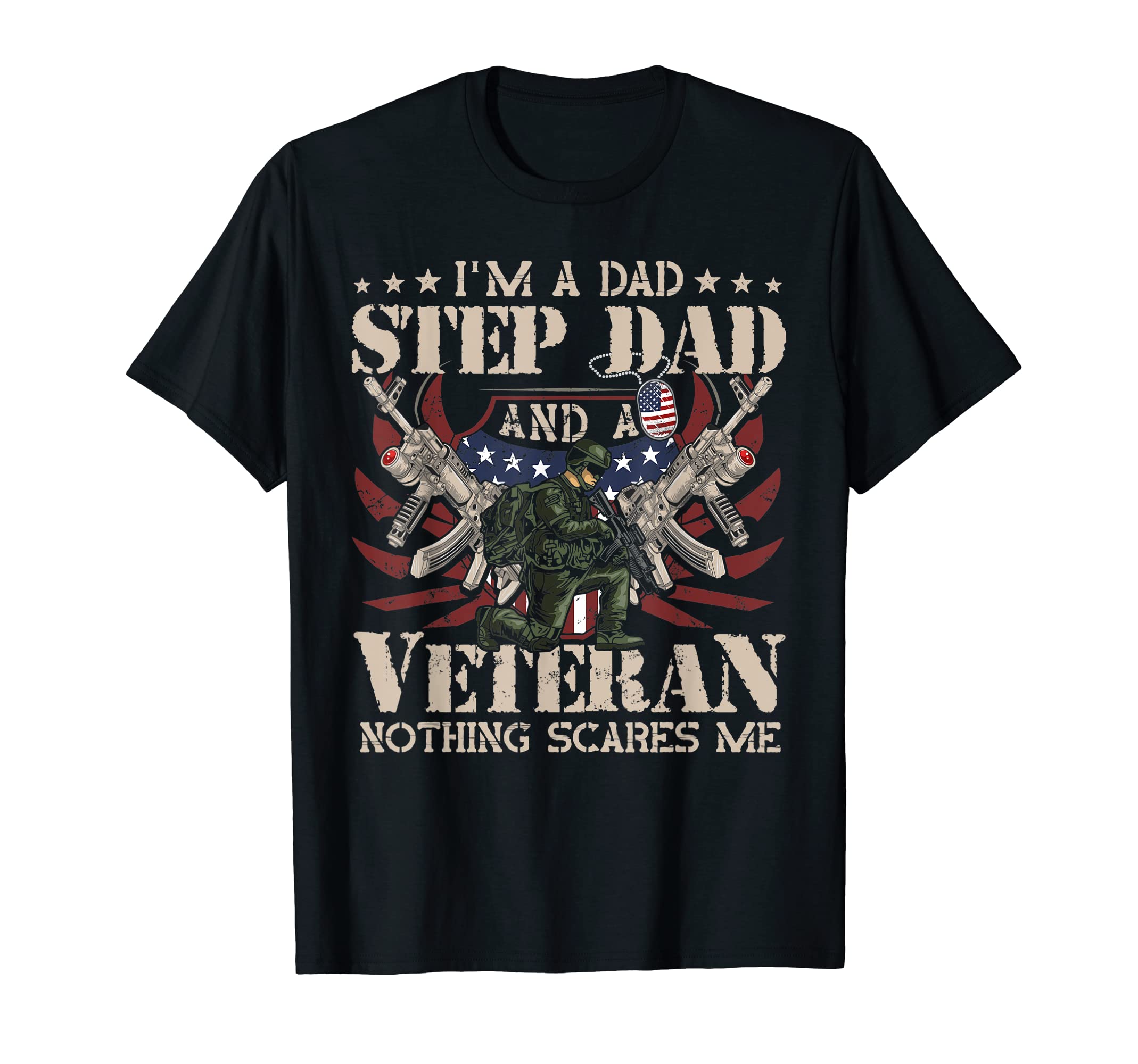 Im Dad Step Dad And Veteran Nothing T-Shirt - Novelty Apparel for Adults - T-Shirt, Sweatshirt, Hoodie