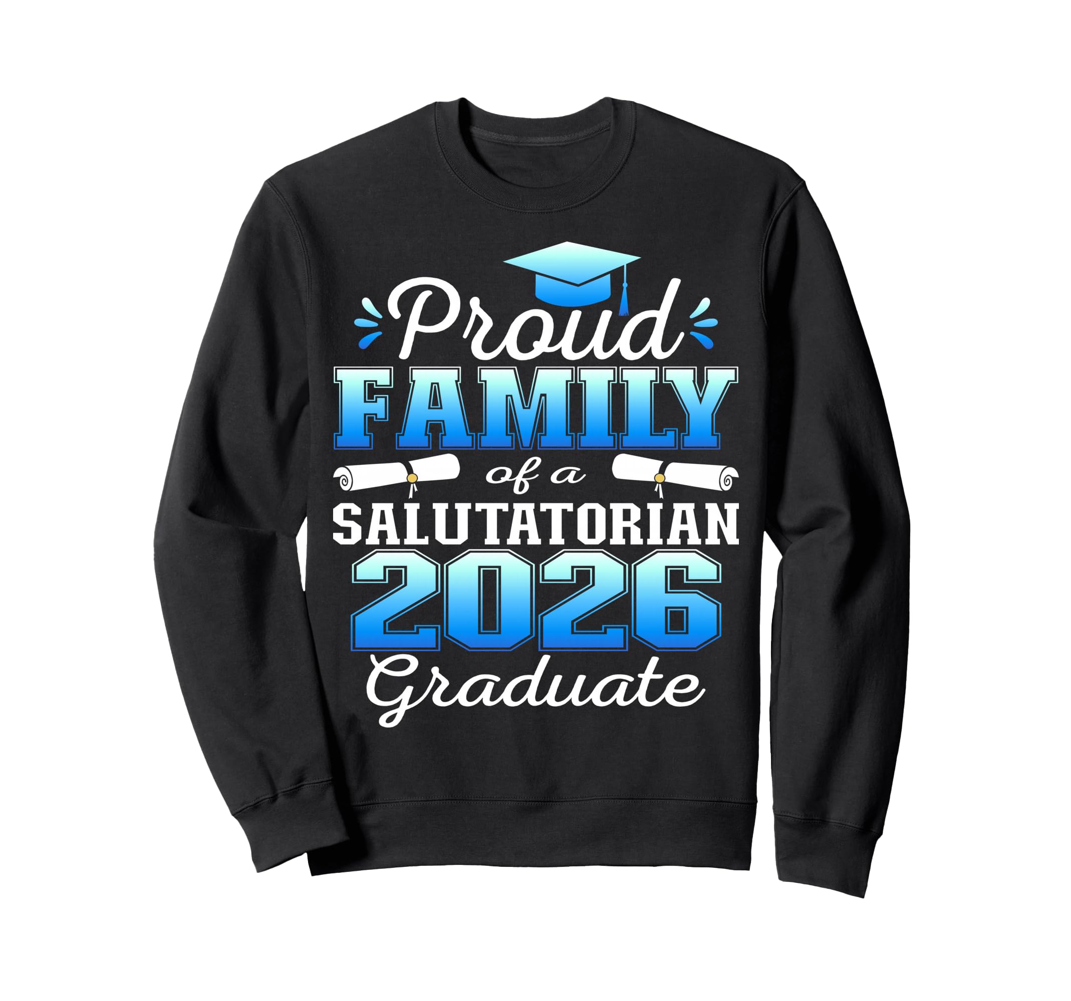 Proud Family 2026 Salutatorian Sweatshirt - Novelty Apparel for Adults - T-Shirt, Sweatshirt, Hoodie