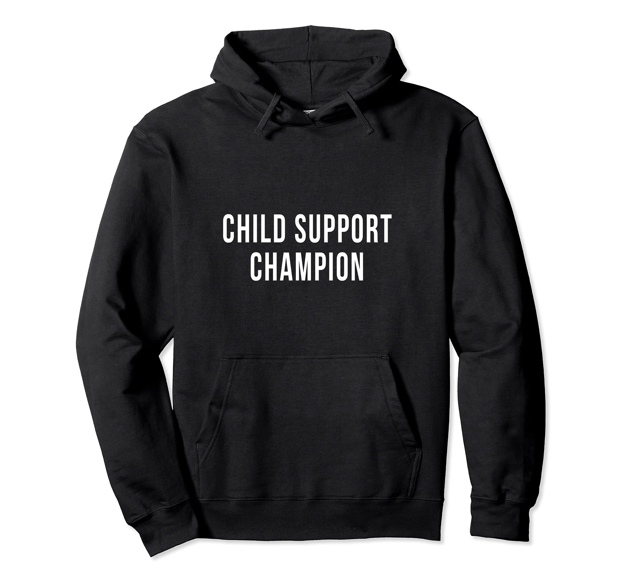 Funny Child Support Divorced Single Hoodie - Fun Novelty Design Men Women - T-Shirt, Sweatshirt, Hoodie