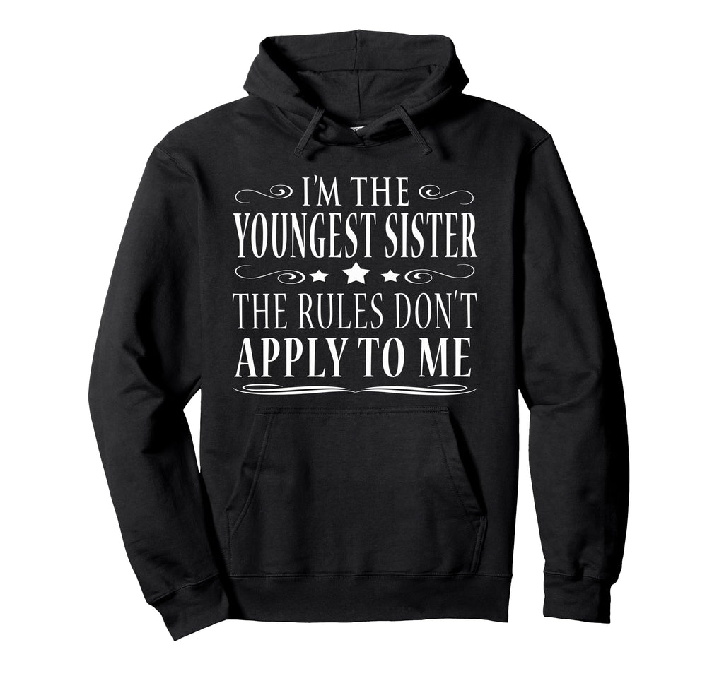 Im Youngest Sister Hoodie - Unique Graphic Men Women - T-Shirt, Sweatshirt, Hoodie