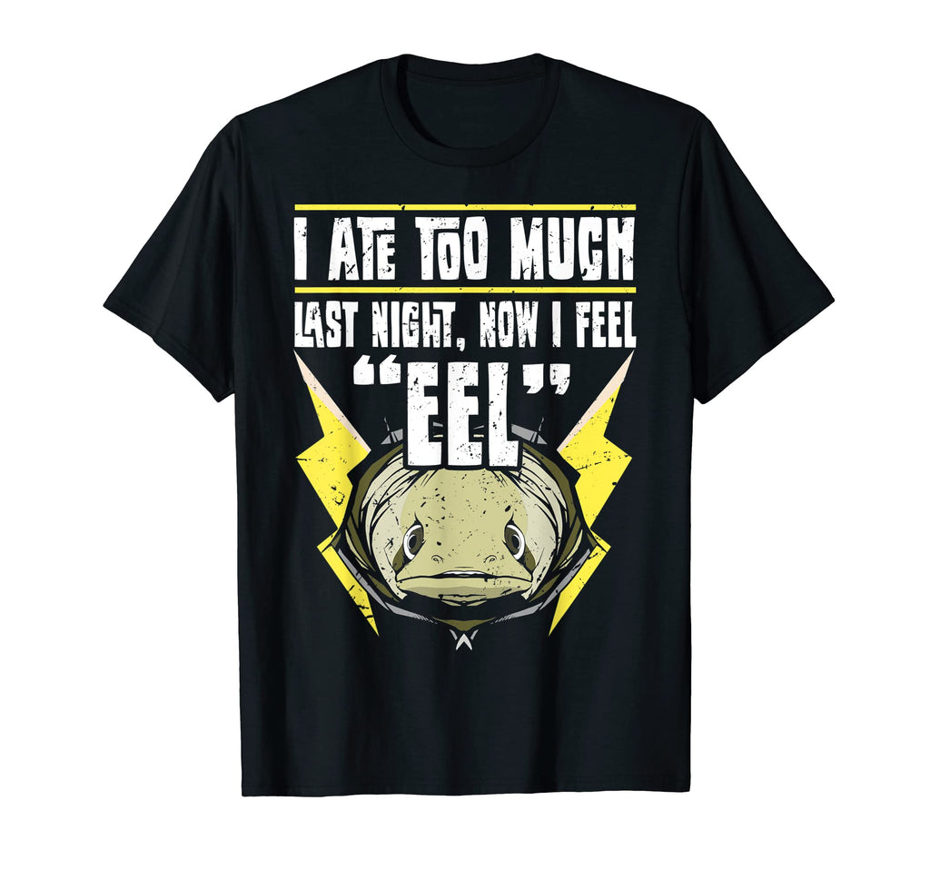 Dad Joke Hilarious Eel Eating Funny Pun T-Shirt - Graphic Print Men Women - T-Shirt, Sweatshirt, Hoodie
