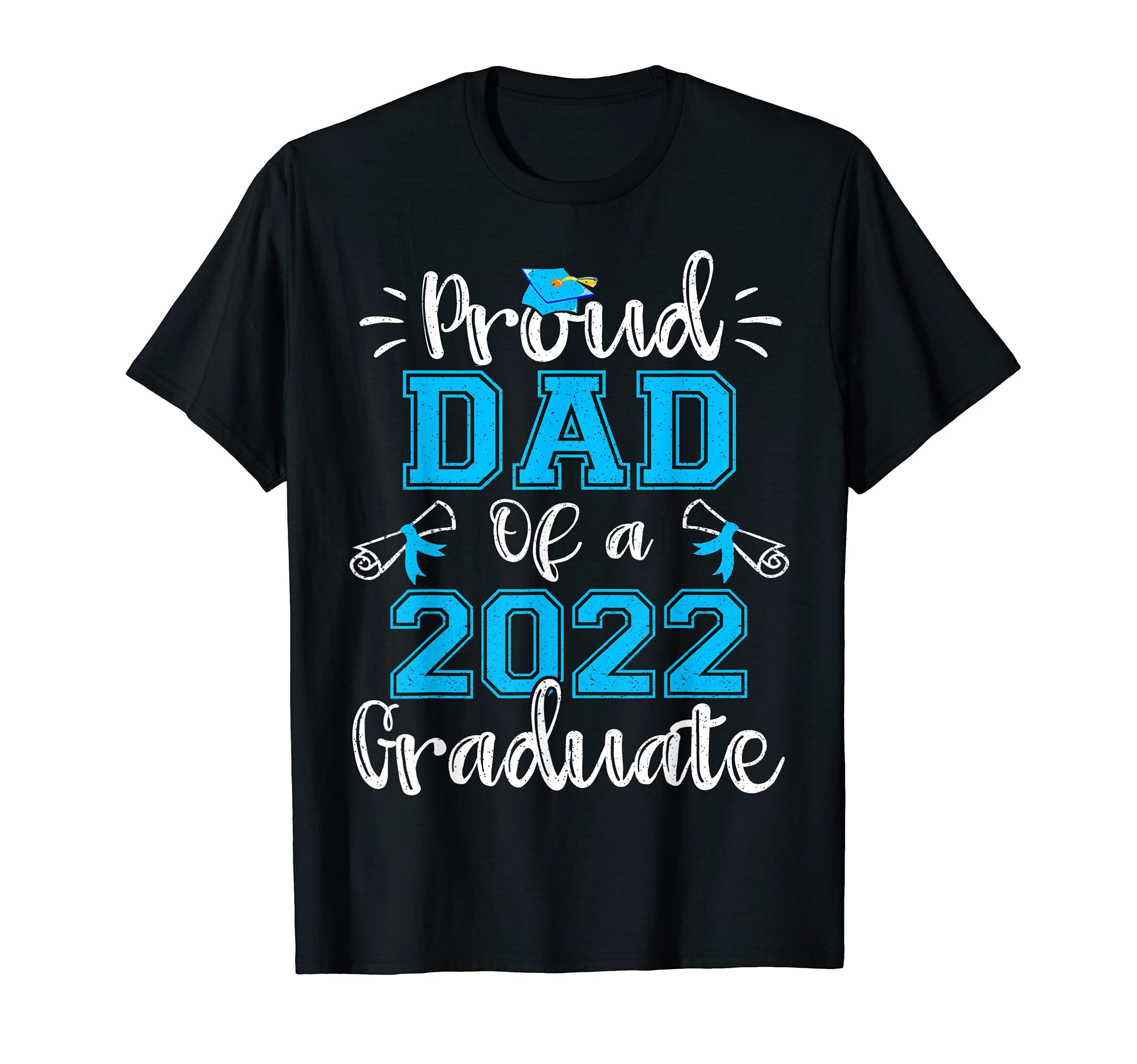 Proud Dad 2022 Graduate Class 2022 T-Shirt - Trendy Graphic Men Women - T-Shirt, Sweatshirt, Hoodie