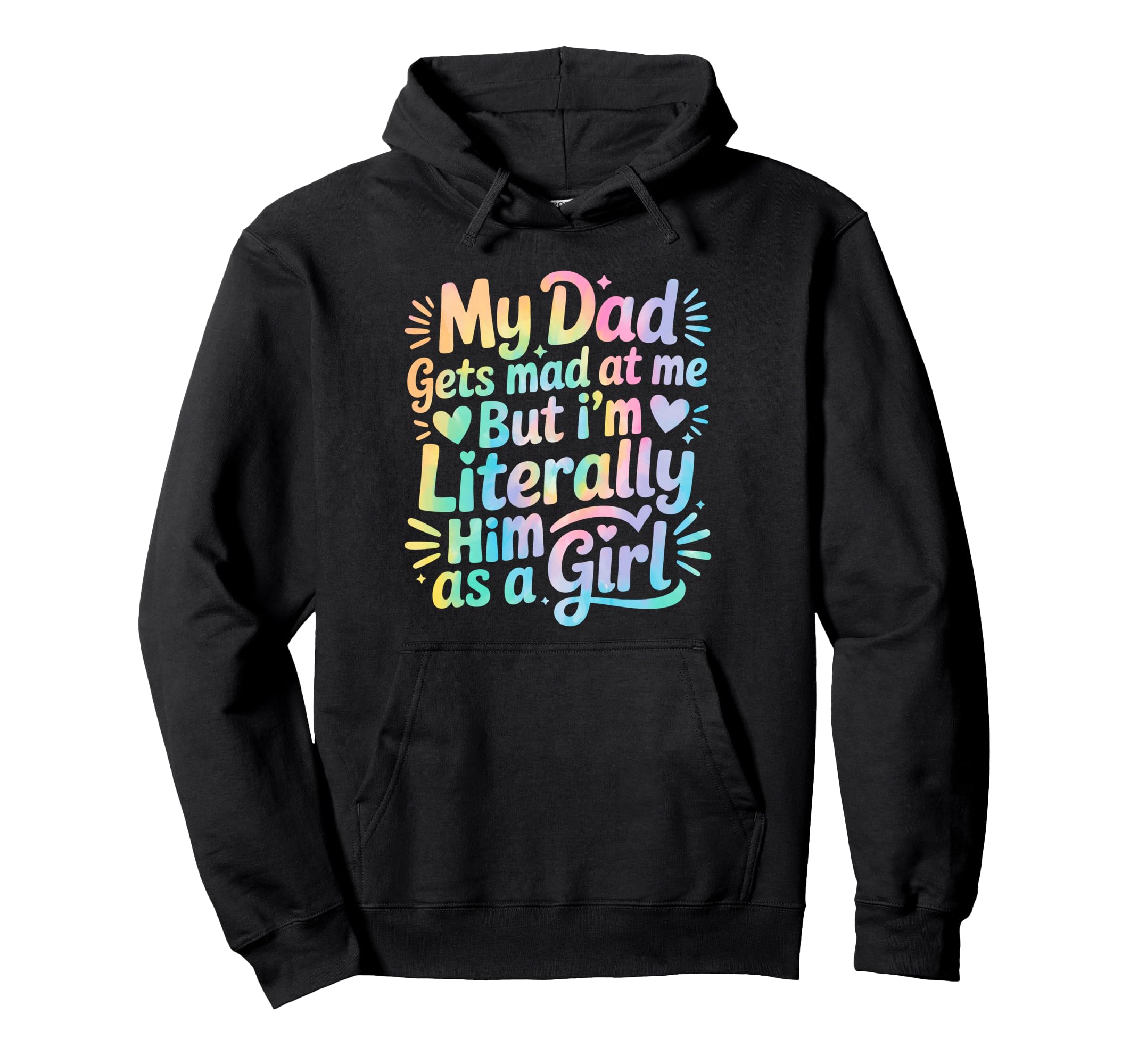 My Dad Gets Mad Me But Im Literally Him Hoodie - Trendy Graphic Men Women - T-Shirt, Sweatshirt, Hoodie