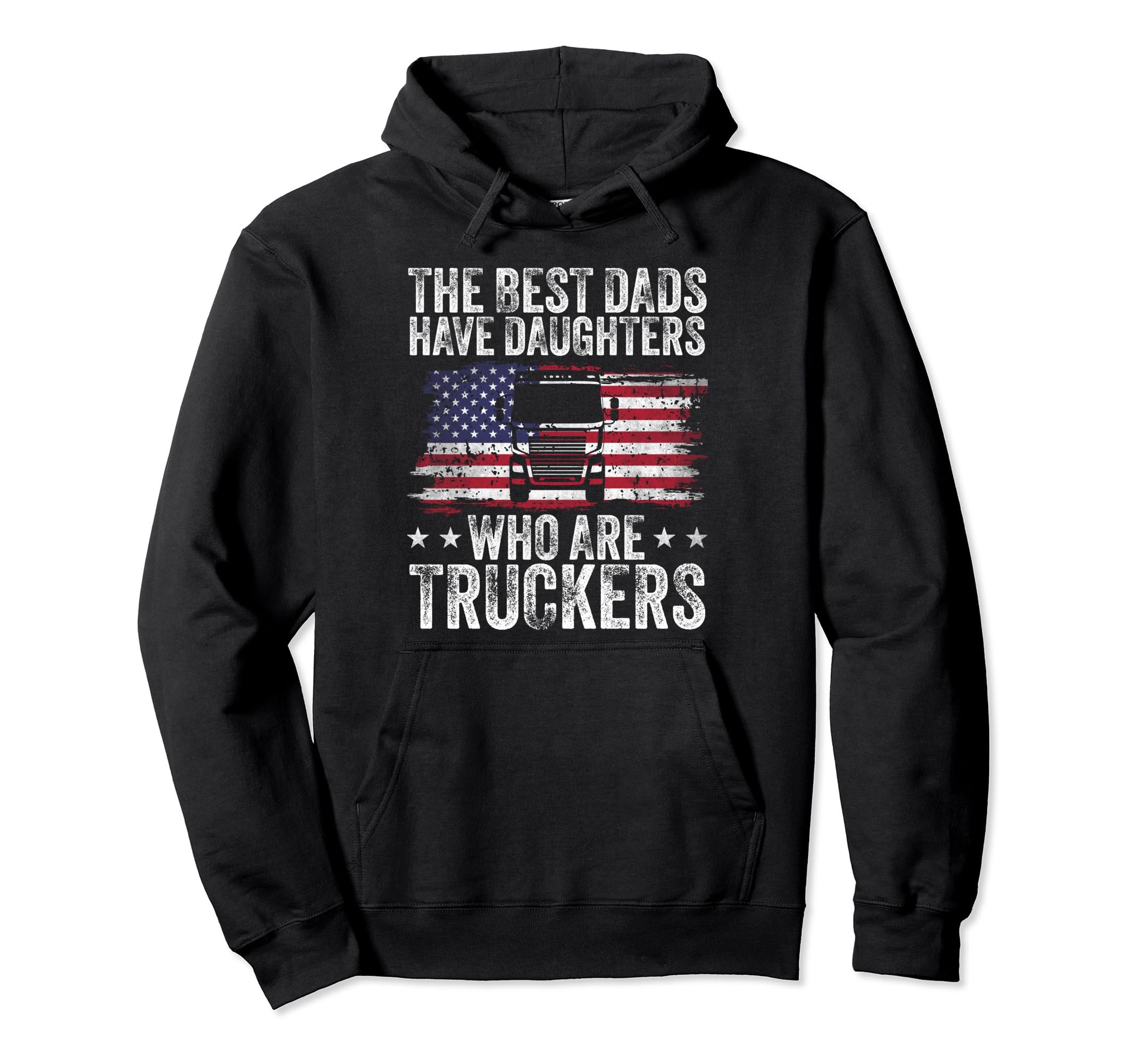 Best Dads Have Daughters Who Are Truckers Hoodie - Custom Art Print Unisex - T-Shirt, Sweatshirt, Hoodie