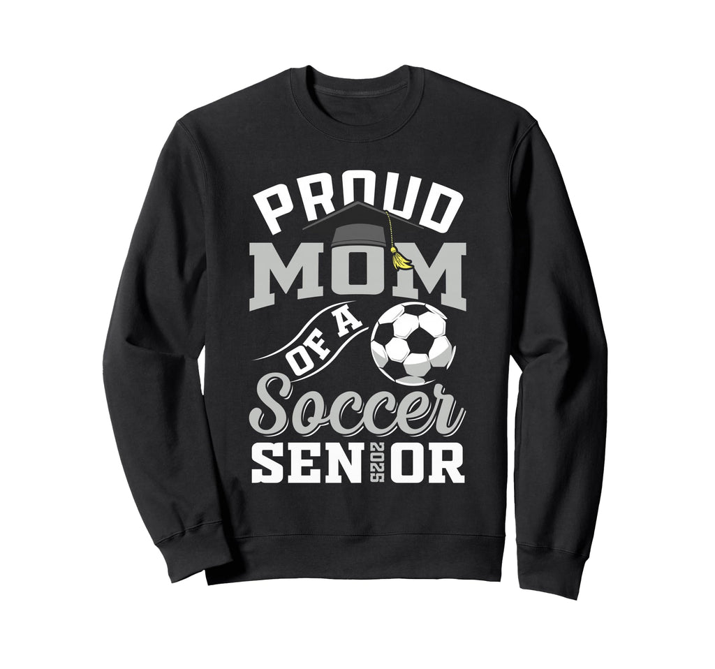 Proud Mom Soccer Senior Class Sweatshirt - Fun Novelty Design for Adults - T-Shirt, Sweatshirt, Hoodie