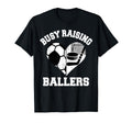 Busy Raising Ballers Soccer Hockey T-Shirt - Streetwear Style Men Women - T-Shirt, Sweatshirt, Hoodie