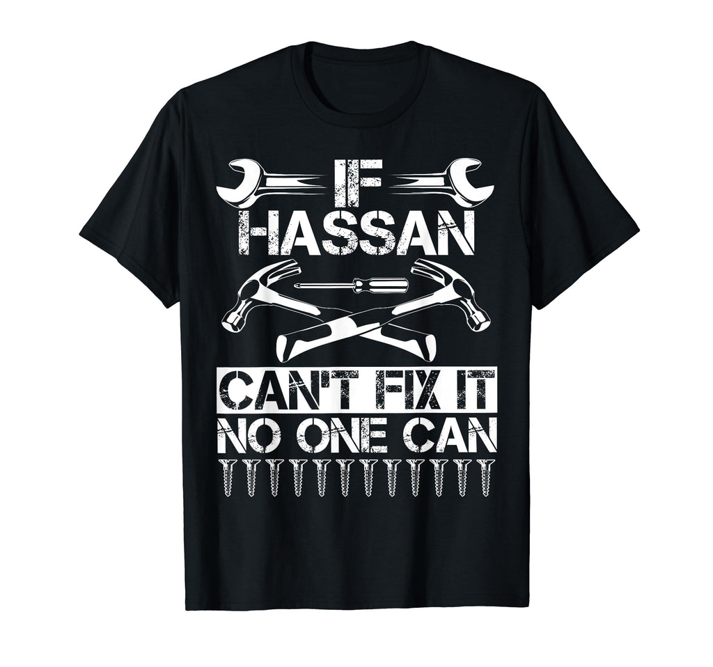 Hassan Fix It Funny Birthday Personalized T-Shirt - Trendy Graphic Unisex - T-Shirt, Sweatshirt, Hoodie