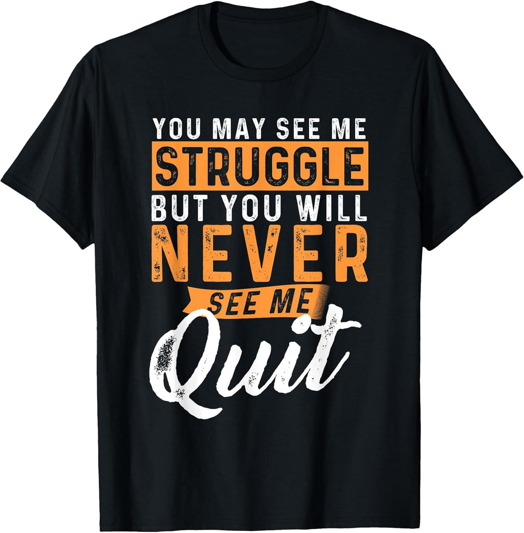 You Will Never See Me Quit Motivational Quote - Adult & Kids T-Shirts, Sweatshirts & Hoodies apparel design preview 1