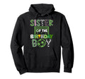 Sister Birthday Soccer Player Birthday Hoodie - Aesthetic Graphic Men Women - T-Shirt, Sweatshirt, Hoodie
