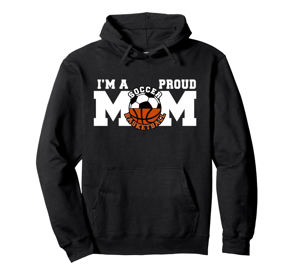 Im Proud Mom Funny Soccer Basketball Hoodie - Streetwear Style for Adults - T-Shirt, Sweatshirt, Hoodie