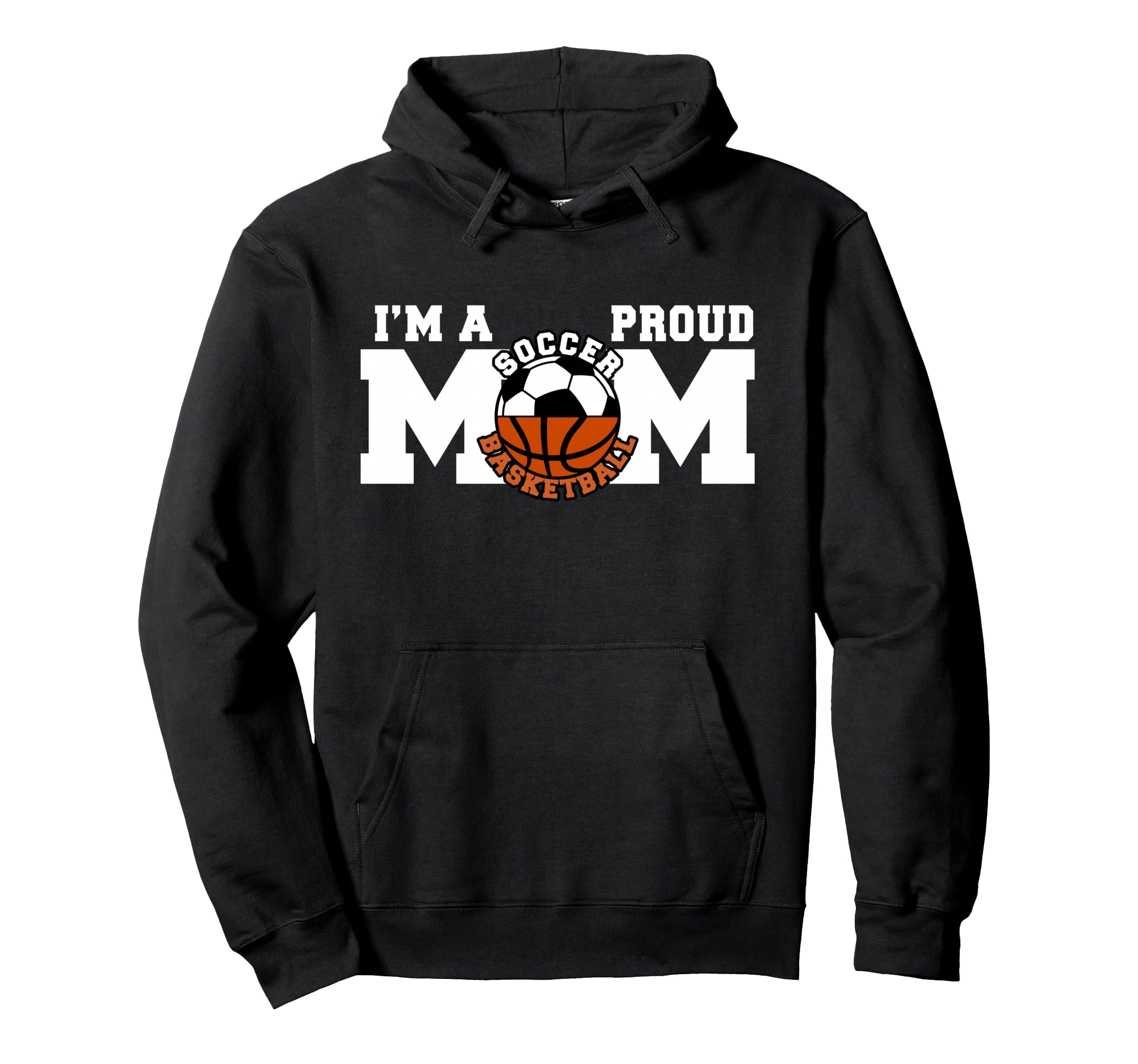 Im Proud Mom Funny Soccer Basketball Hoodie - Streetwear Style for Adults - T-Shirt, Sweatshirt, Hoodie