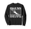Soccer Goalie Papa Funny Papa Sweatshirt - Trendy Graphic for Adults - T-Shirt, Sweatshirt, Hoodie