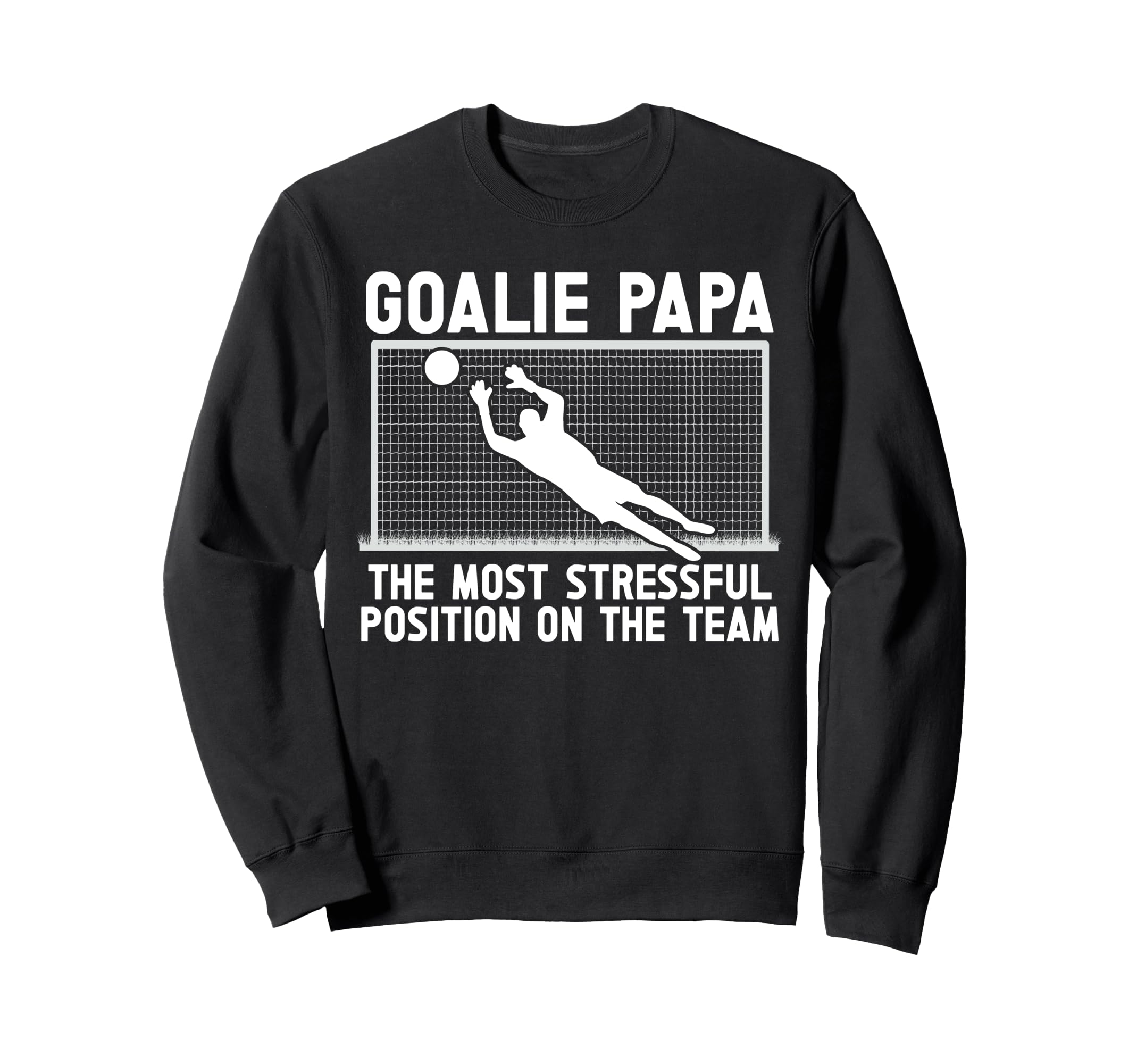 Soccer Goalie Papa Funny Papa Sweatshirt - Trendy Graphic for Adults - T-Shirt, Sweatshirt, Hoodie