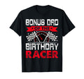 Bonus Dad Birthday Racer Bday Racing Car T-Shirt - Novelty Apparel Unisex - T-Shirt, Sweatshirt, Hoodie