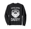 Proud Owner Bearded Daddy Son Sweatshirt - Fun Novelty Design for Adults - T-Shirt, Sweatshirt, Hoodie