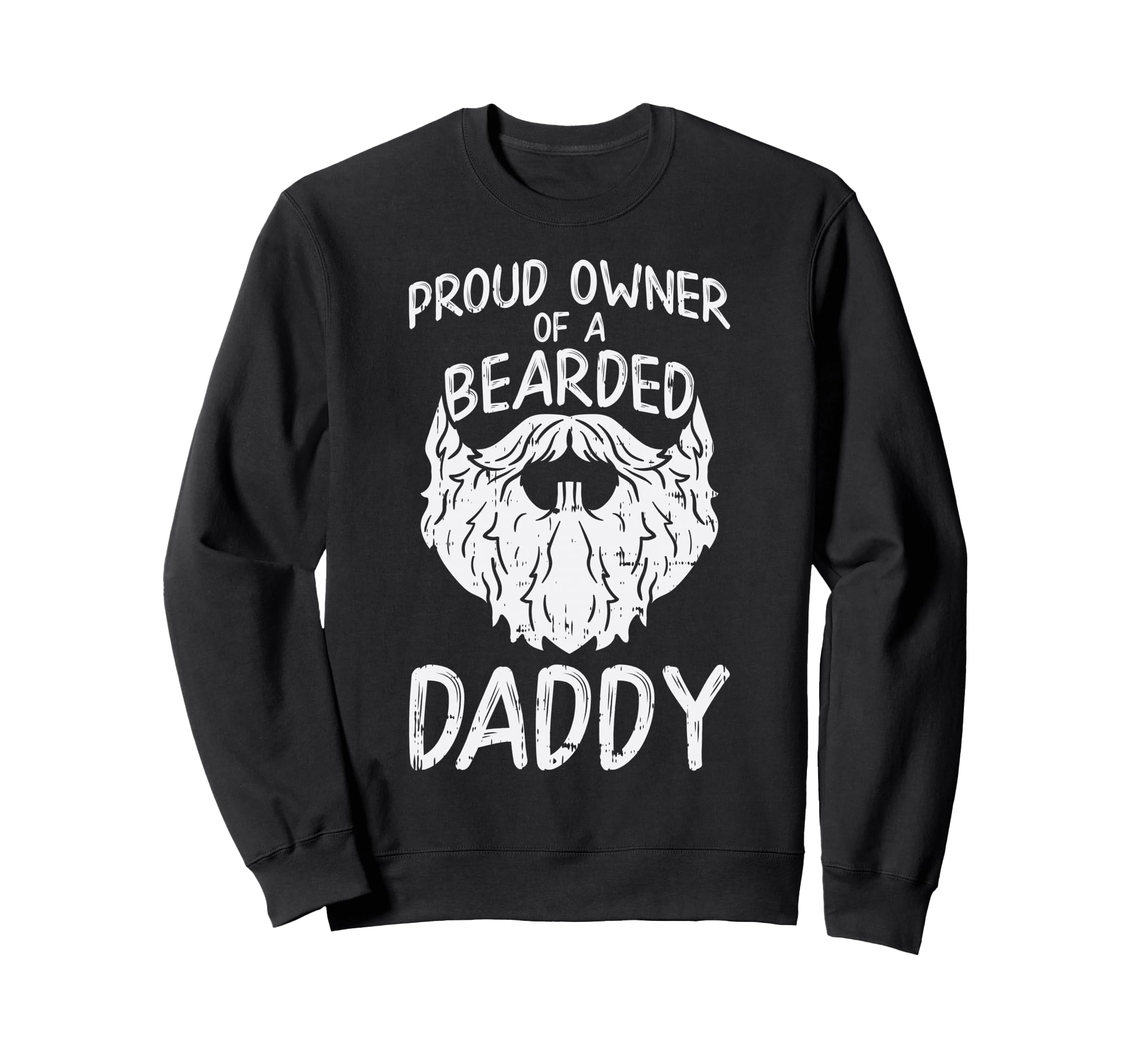 Proud Owner Bearded Daddy Son Sweatshirt - Fun Novelty Design for Adults - T-Shirt, Sweatshirt, Hoodie