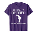 Officially Retired Gift Golf Dad T-Shirt - Casual Everyday Wear Unisex - T-Shirt, Sweatshirt, Hoodie