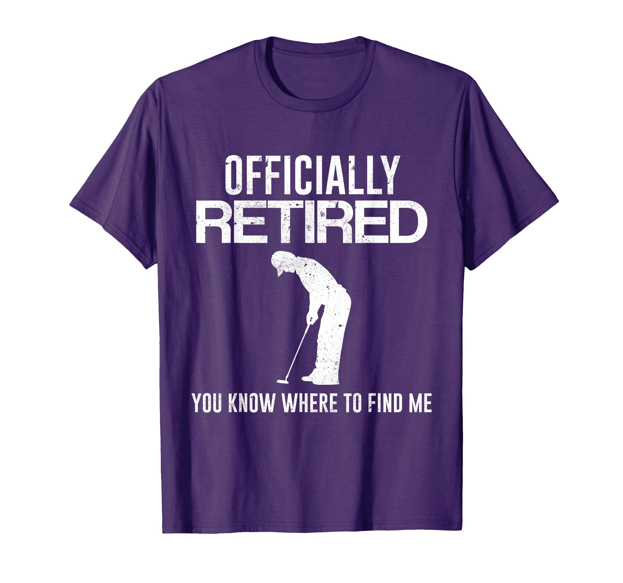 Officially Retired Gift Golf Dad T-Shirt - Casual Everyday Wear Unisex - T-Shirt, Sweatshirt, Hoodie