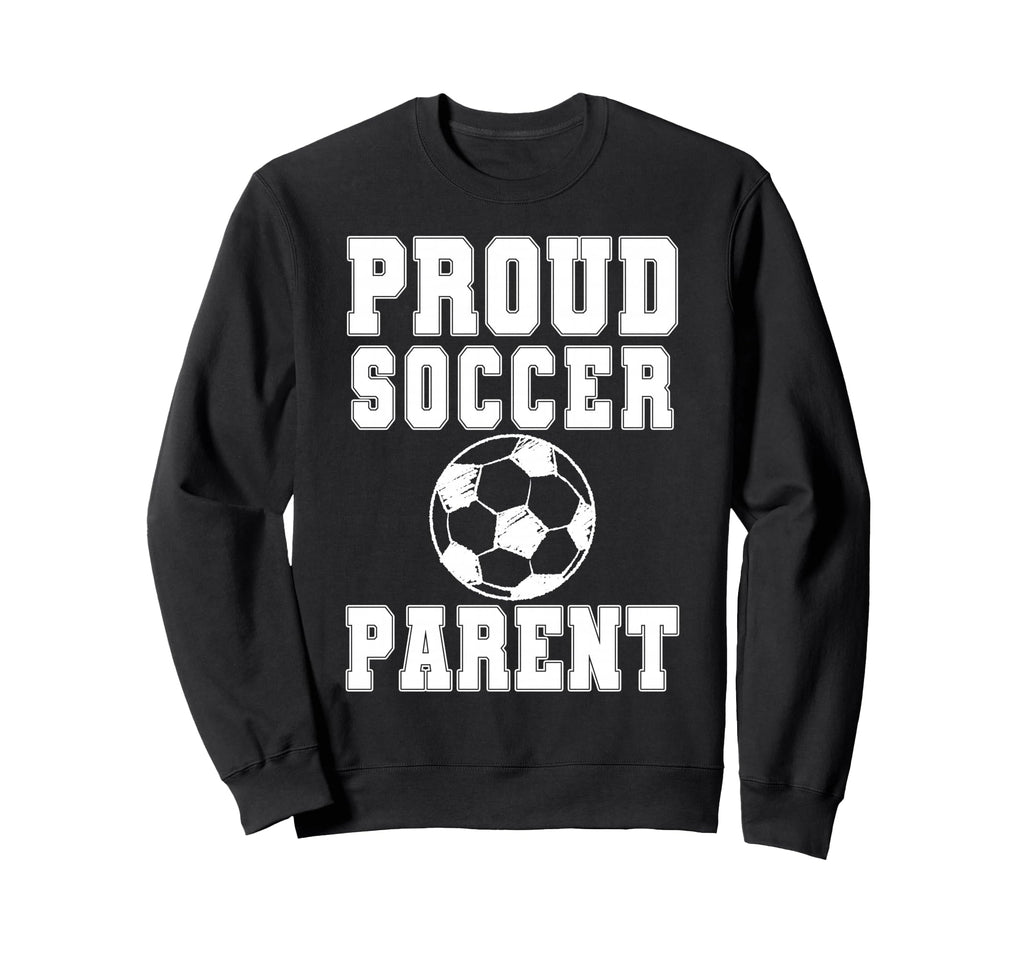 Proud Soccer Parent Game Day Sweatshirt - Streetwear Style for Adults - T-Shirt, Sweatshirt, Hoodie