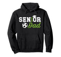 Soccer Senior Dad Senior Soccer Player Dad Hoodie - Unique Graphic Unisex - T-Shirt, Sweatshirt, Hoodie