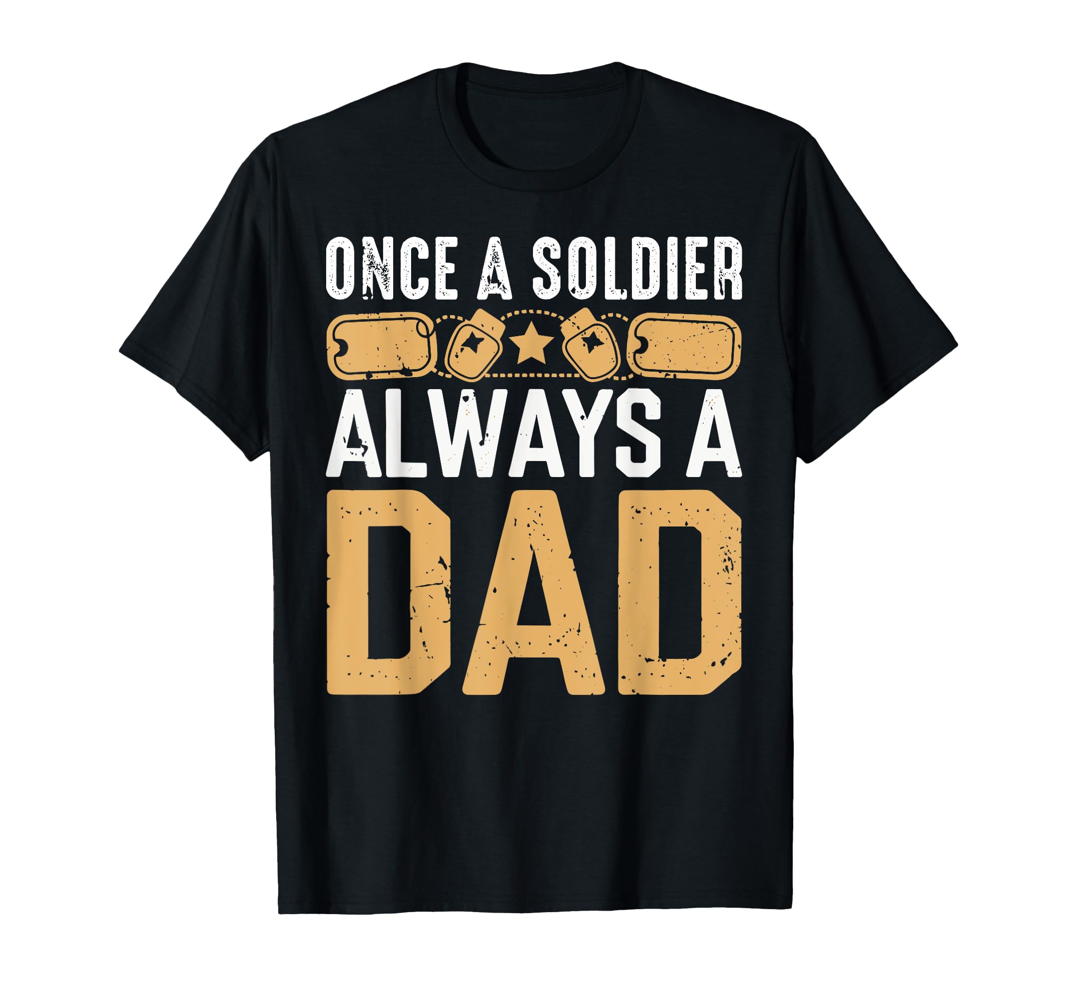 Once Soldier Always Dad Veteran Dad T-Shirt - Streetwear Style Unisex - T-Shirt, Sweatshirt, Hoodie