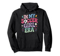 My Soccer Era Feminine Soccer Supporter Hoodie - Unique Graphic for Adults - T-Shirt, Sweatshirt, Hoodie