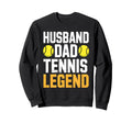 Funny Husband Dad Tennis Legend Fathers Sweatshirt - Unique Graphic Unisex - T-Shirt, Sweatshirt, Hoodie