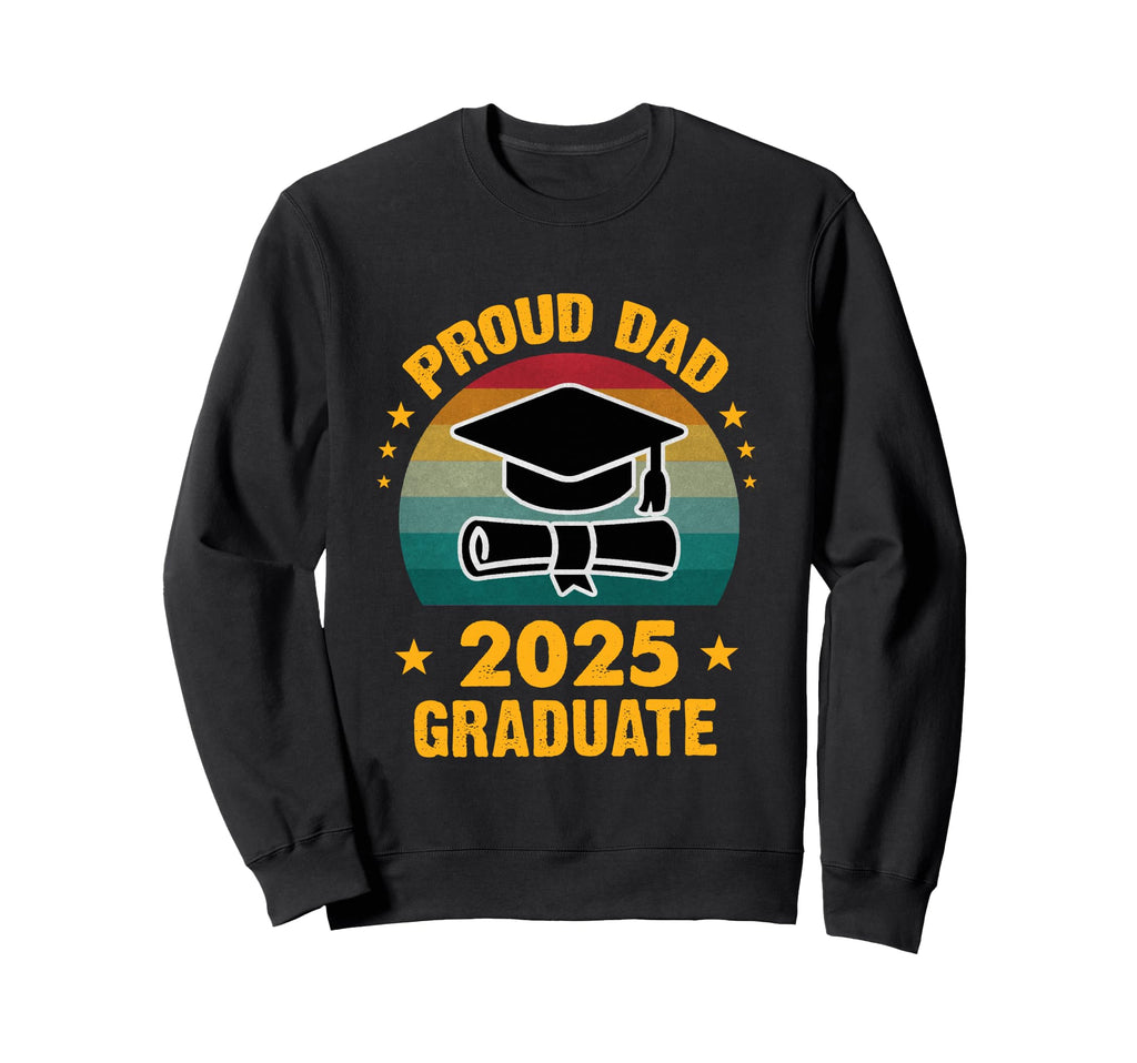 Proud Dad 2025 Graduate Graduation Cap Sweatshirt - Unique Graphic Unisex - T-Shirt, Sweatshirt, Hoodie