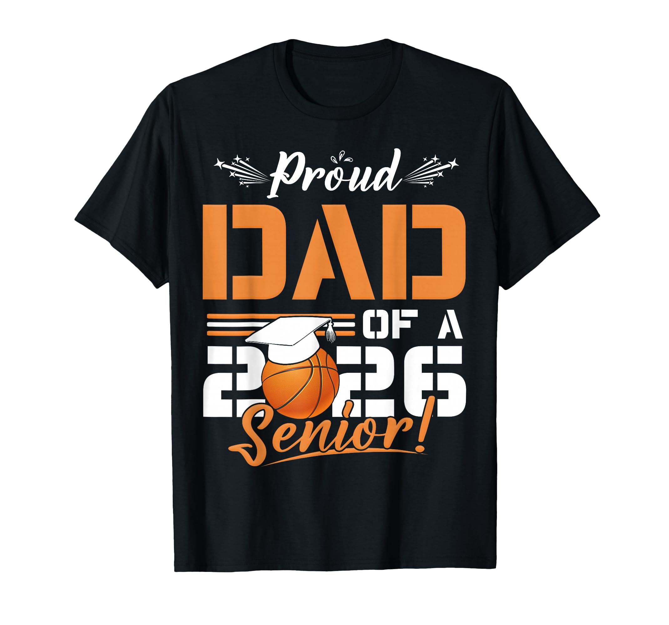 Proud Dad 2026 Senior Basketball T-Shirt - Fun Novelty Design for Adults - T-Shirt, Sweatshirt, Hoodie