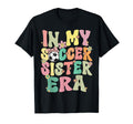 My Soccer Sister Era Groovy Soccer T-Shirt - Minimalist Print Men Women - T-Shirt, Sweatshirt, Hoodie