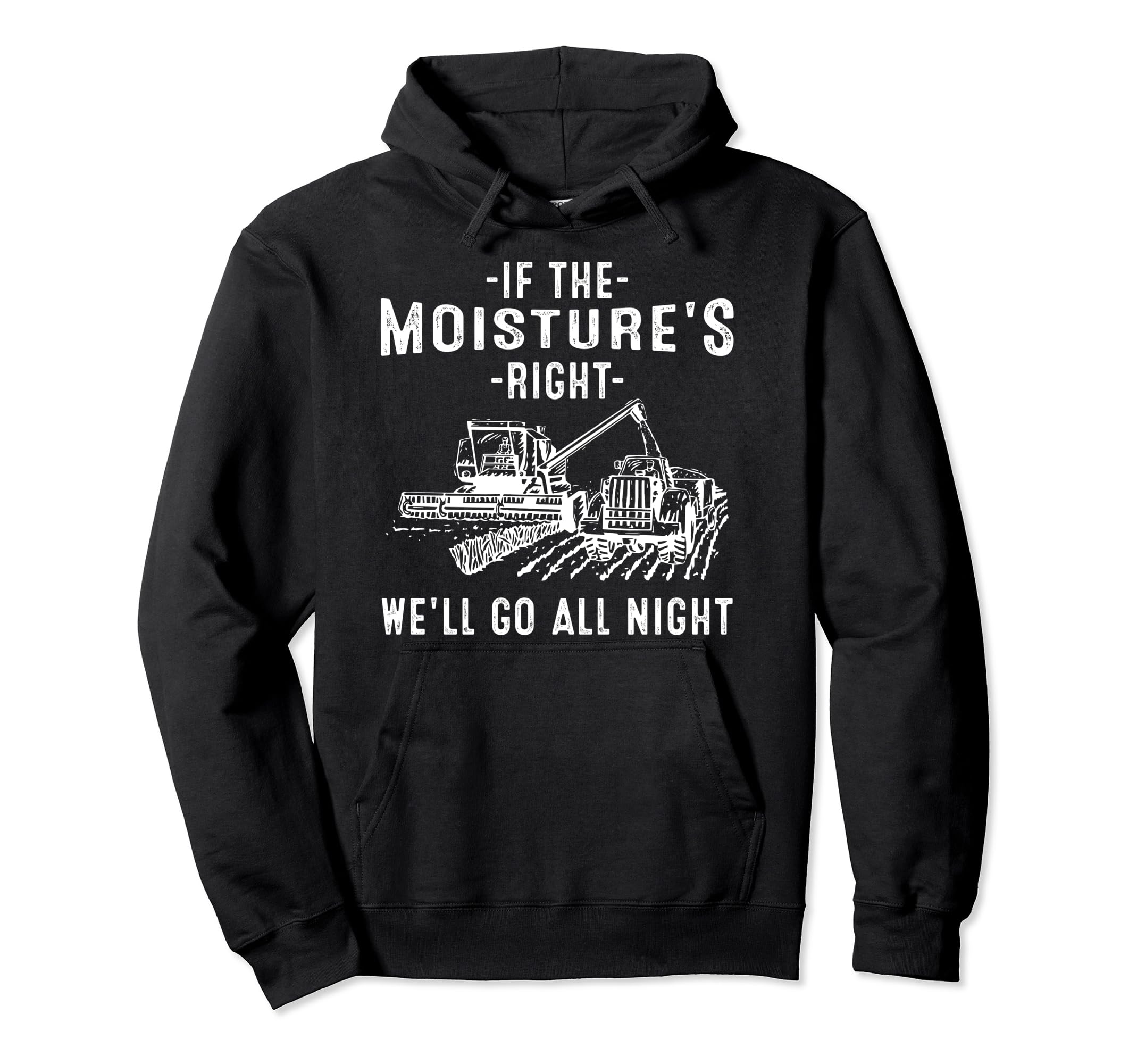 If Moistures Right Farmer Gift Funny Hoodie - Custom Art Print Men Women - T-Shirt, Sweatshirt, Hoodie
