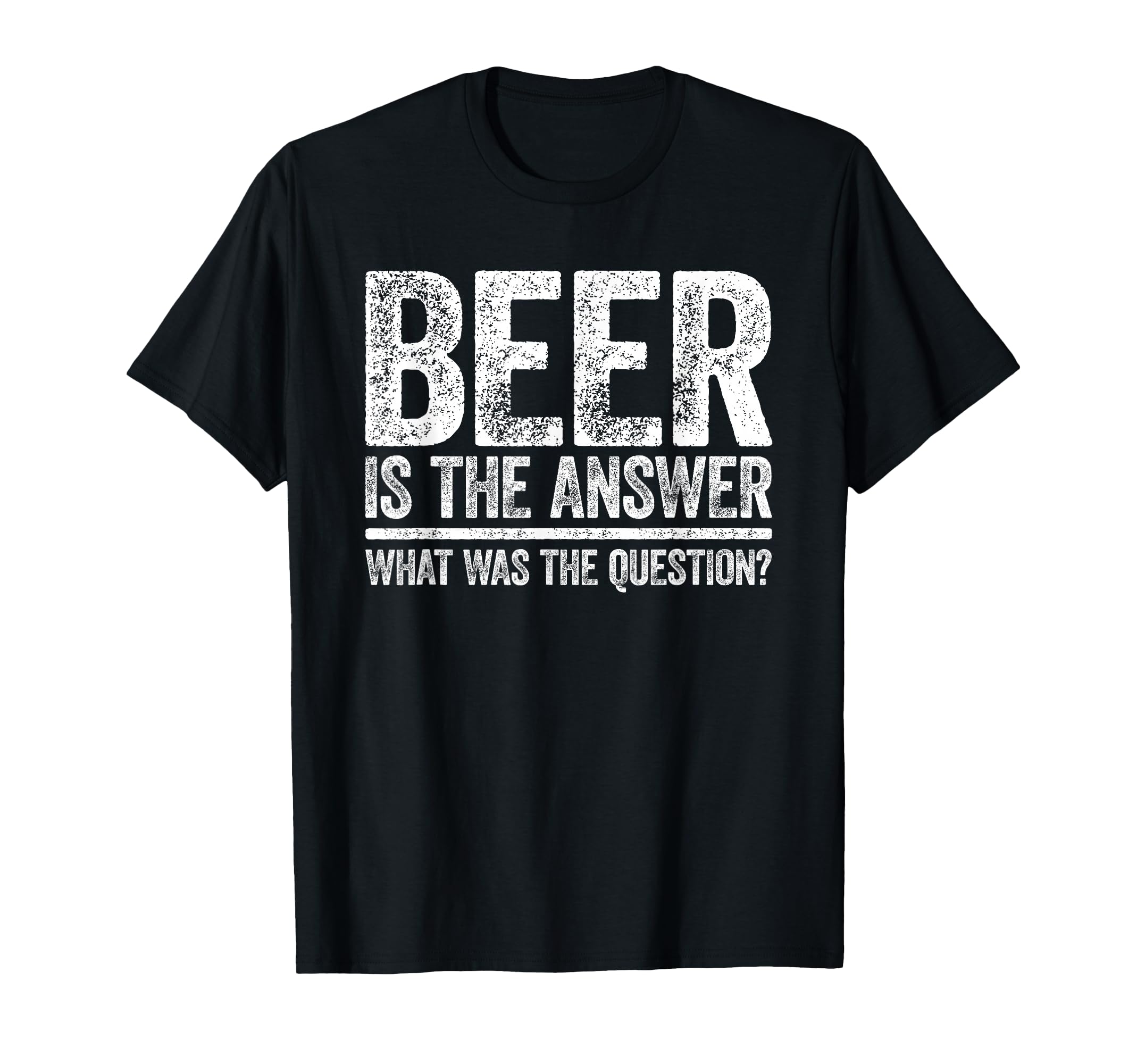 Beer Is Answer What Was Question T-Shirt - Minimalist Print for Adults - T-Shirt, Sweatshirt, Hoodie