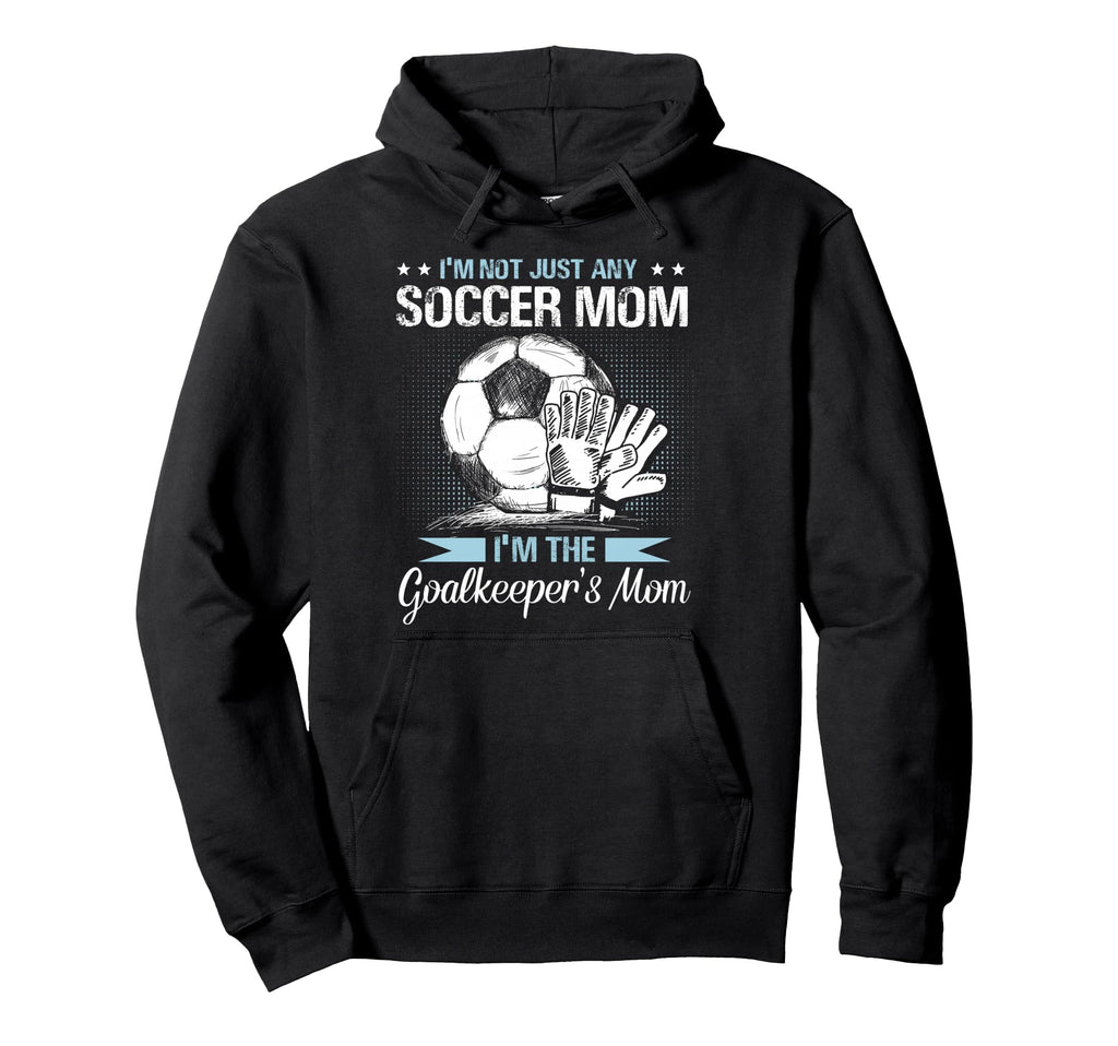 Goalkeeper Mom Soccer Goalie Mama Hoodie - Trendy Graphic for Adults - T-Shirt, Sweatshirt, Hoodie