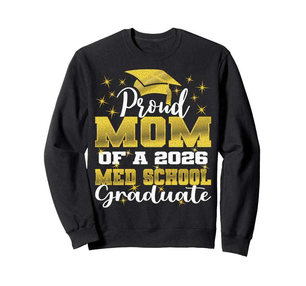 Proud Mom 2026 Class Med Sweatshirt - Casual Everyday Wear Men Women - T-Shirt, Sweatshirt, Hoodie