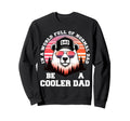 World Full Normal Dad Be Cooler Sweatshirt - Fun Novelty Design Men Women - T-Shirt, Sweatshirt, Hoodie