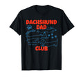 Dachshund Dad Club Life Is Better T-Shirt - Novelty Apparel Men Women - T-Shirt, Sweatshirt, Hoodie