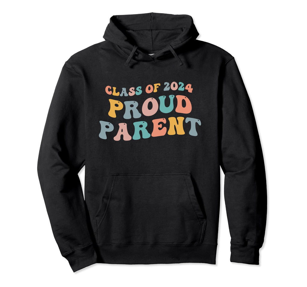 Class 2024 Proud Parent Graduate Family Hoodie - Trendy Graphic for Adults - T-Shirt, Sweatshirt, Hoodie