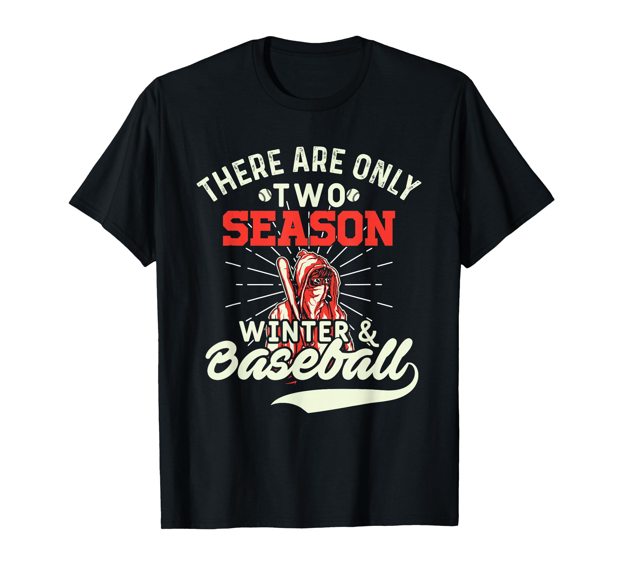 They Are Only 2 Seasons Winter Baseball T-Shirt - Trendy Graphic Men Women - T-Shirt, Sweatshirt, Hoodie