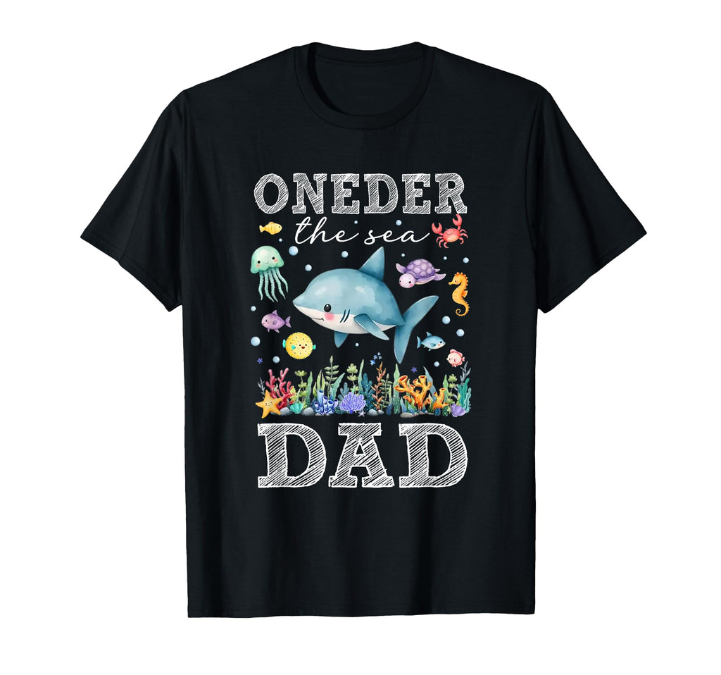 One Der Sea Dad Birthday Matching T-Shirt - Fun Novelty Design Men Women - T-Shirt, Sweatshirt, Hoodie
