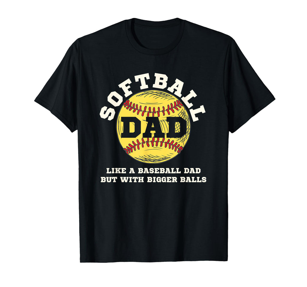 Softball Dad Like Baseball But T-Shirt - Aesthetic Graphic for Adults - T-Shirt, Sweatshirt, Hoodie