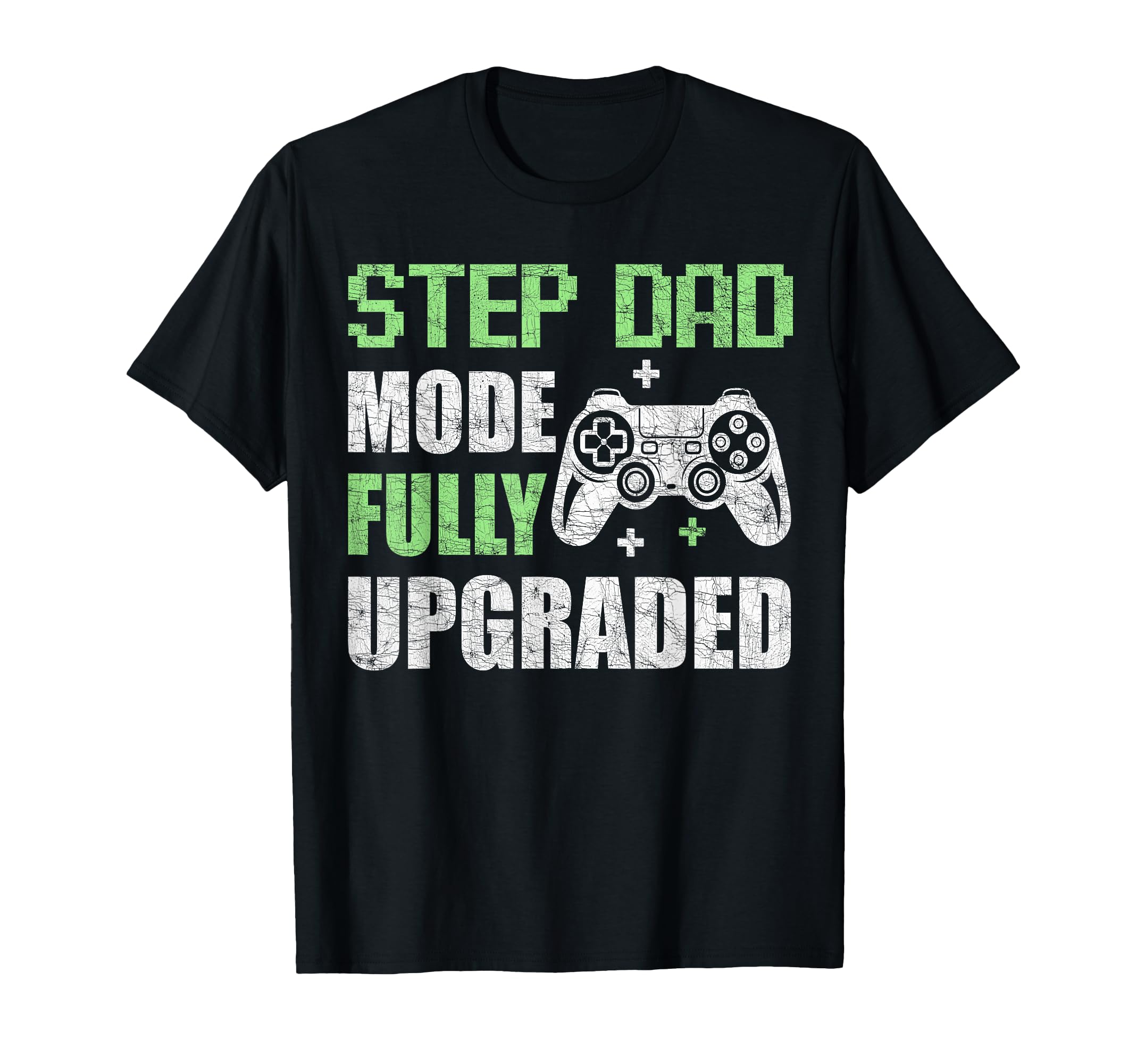 Step Dad Mode Fully Upgraded Gamer T-Shirt - Unique Graphic for Adults - T-Shirt, Sweatshirt, Hoodie