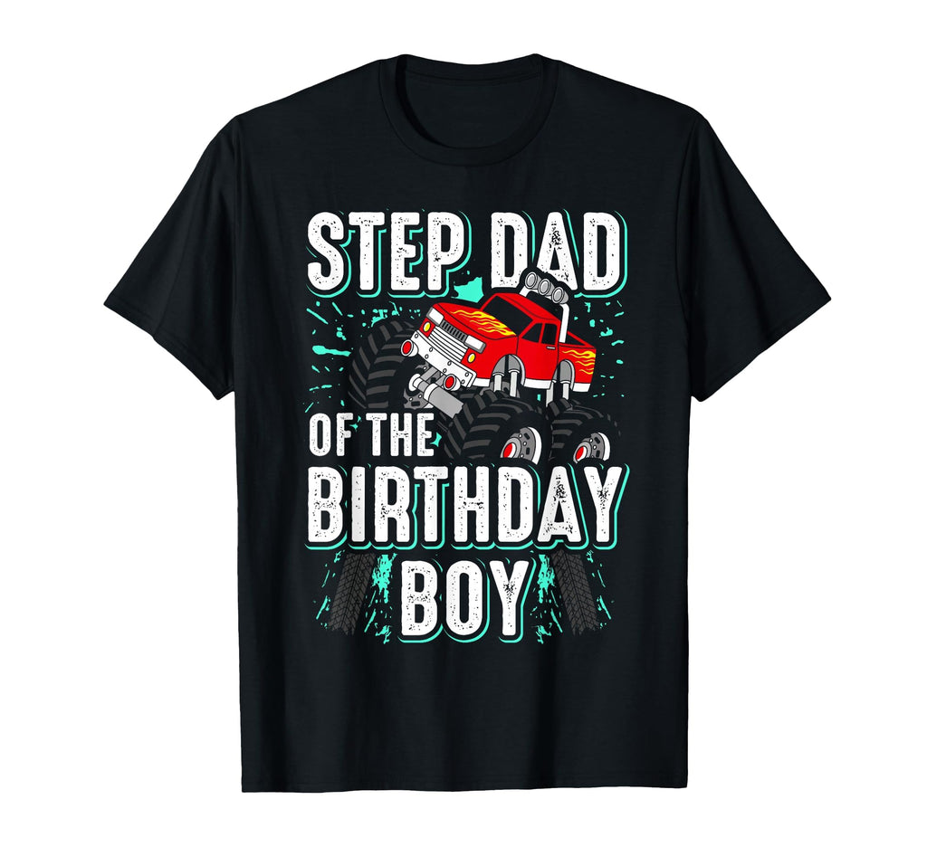 Step Dad Birthday Monster Truck T-Shirt - Streetwear Style Men Women - T-Shirt, Sweatshirt, Hoodie