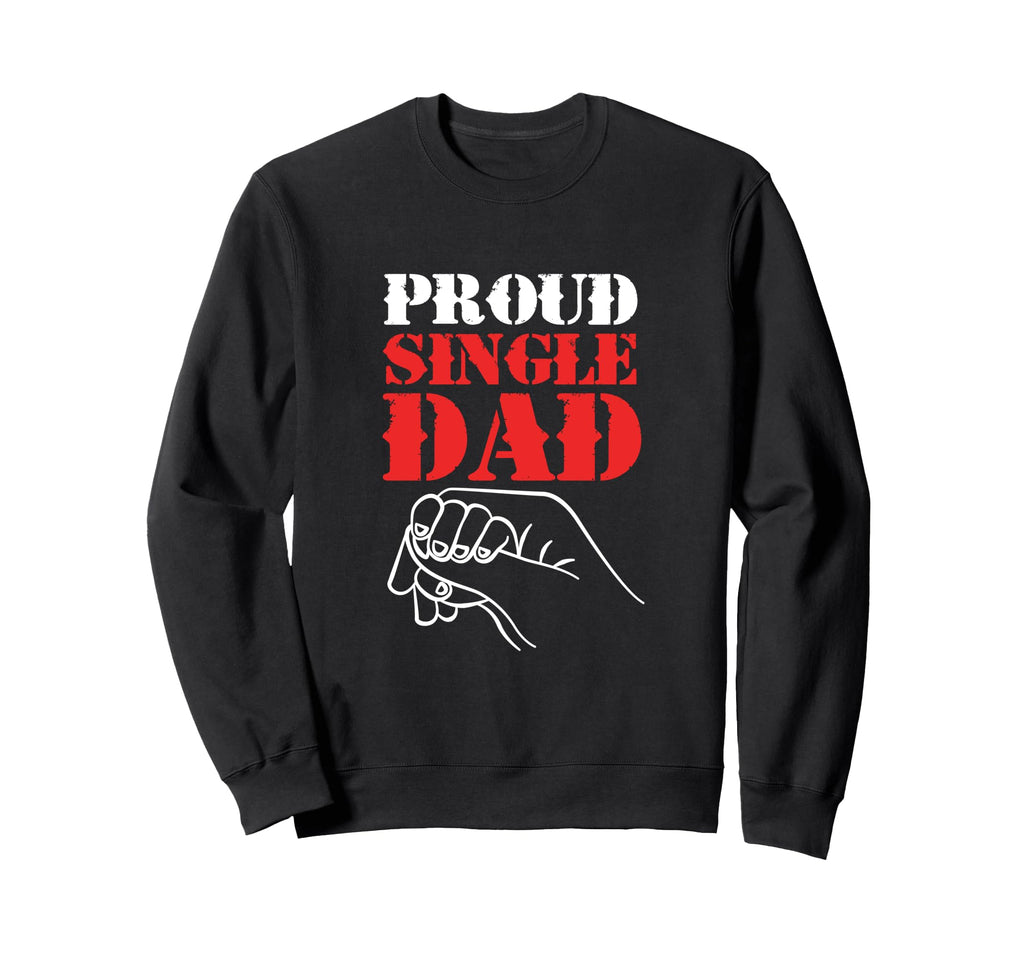 Single Dad Hands Proud Single Dad Sweatshirt - Minimalist Print Men Women - T-Shirt, Sweatshirt, Hoodie