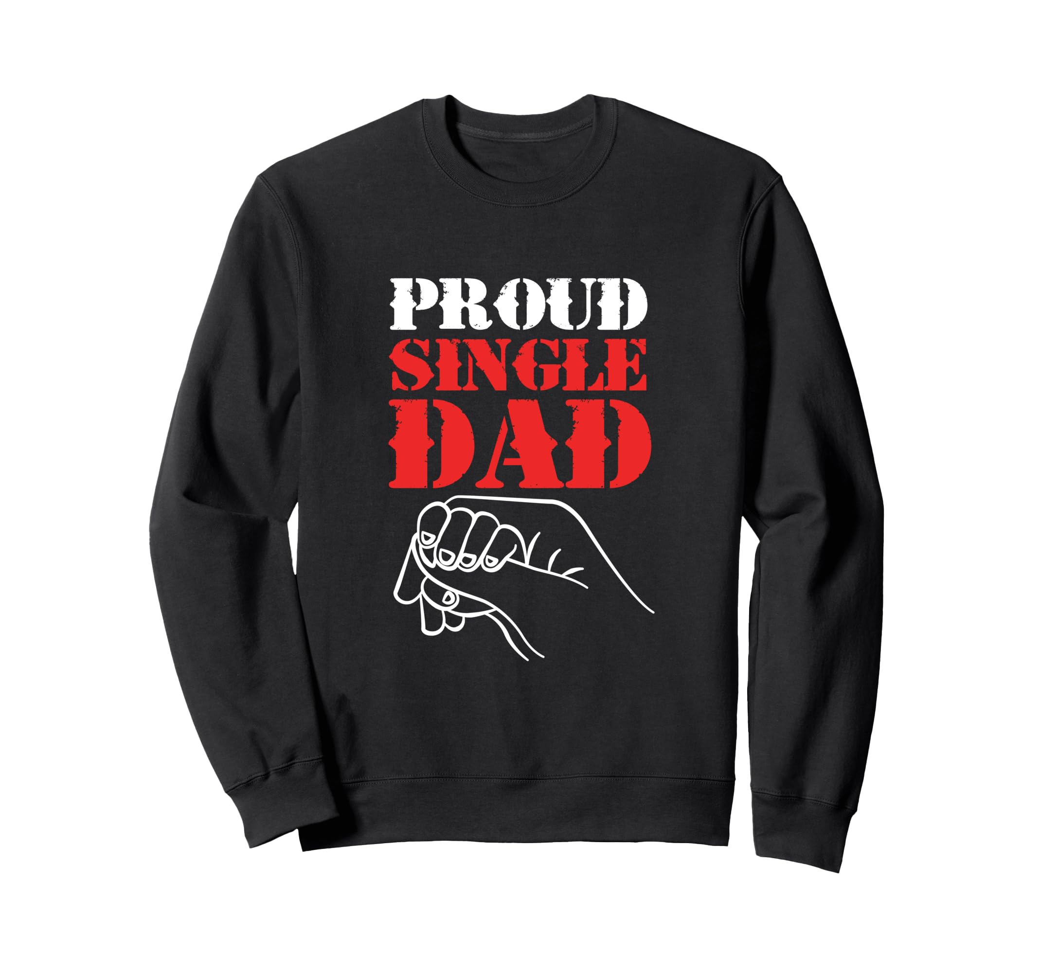 Single Dad Hands Proud Single Dad Sweatshirt - Minimalist Print Men Women - T-Shirt, Sweatshirt, Hoodie