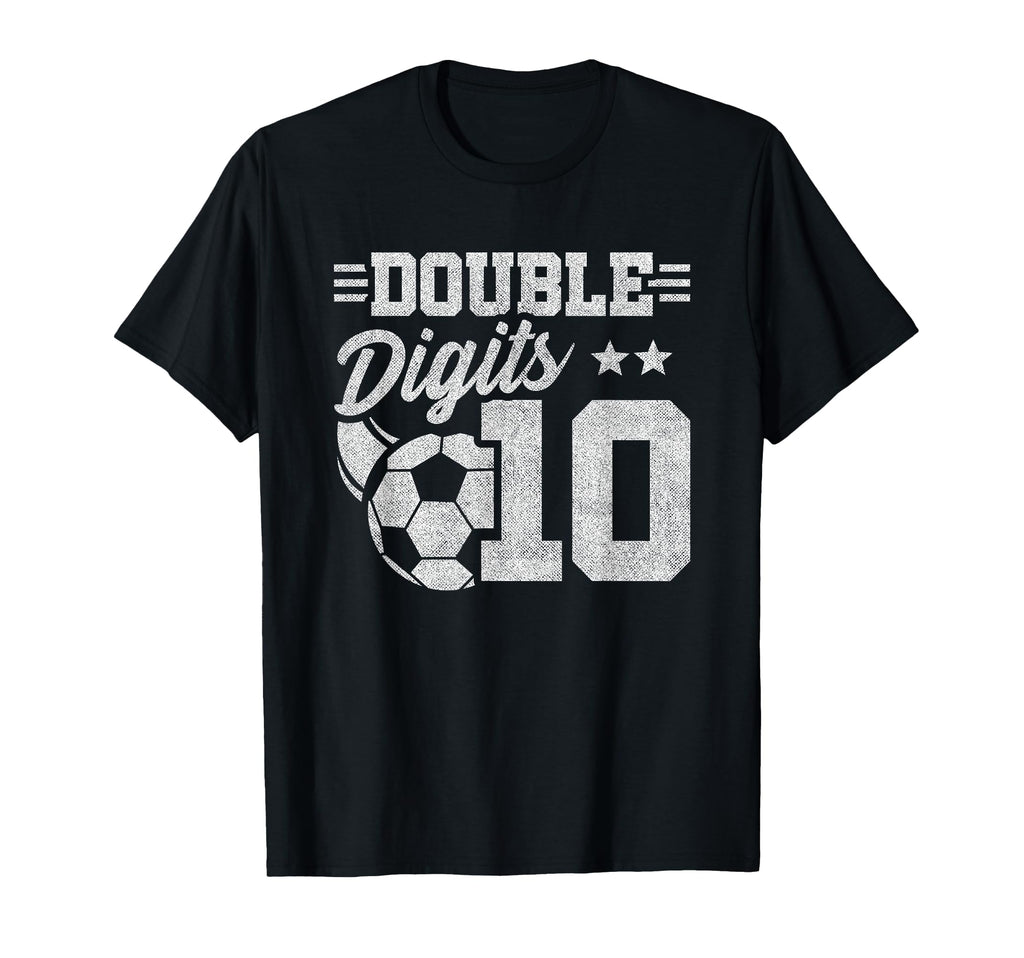 10Th Birthday Double Digits Soccer 10 T-Shirt - Streetwear Style Unisex - T-Shirt, Sweatshirt, Hoodie